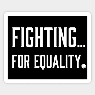 Fighting for Equality Sticker